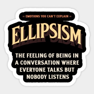 Emotions You Can't Explain Ellipsism Sticker